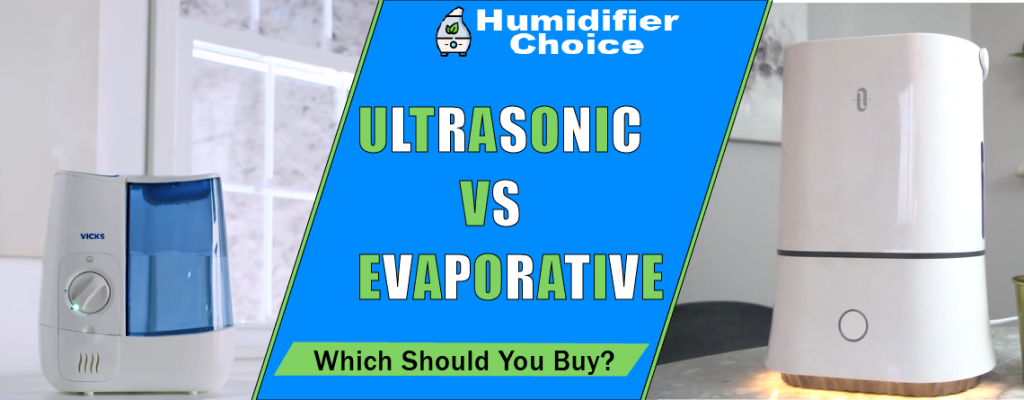 ultrasonic vs evaporative humidifier
